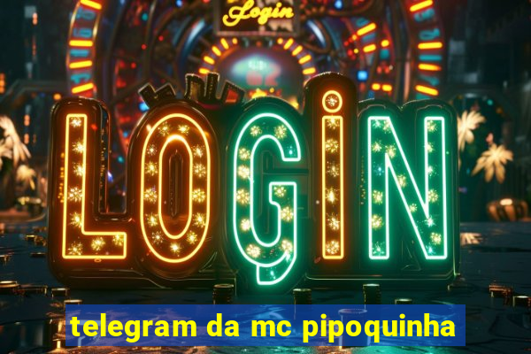 telegram da mc pipoquinha